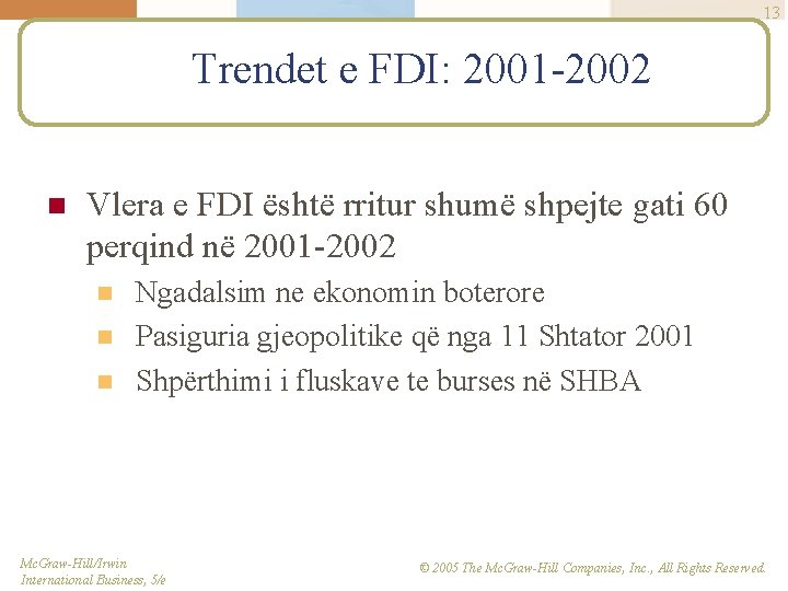 13 Trendet e FDI: 2001 -2002 n Vlera e FDI është rritur shumë shpejte