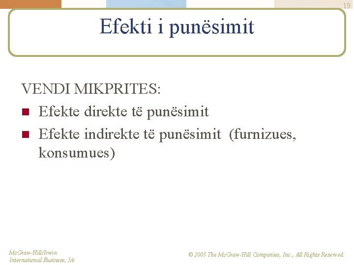 19 Efekti i punësimit VENDI MIKPRITES: n Efekte direkte të punësimit n Efekte indirekte