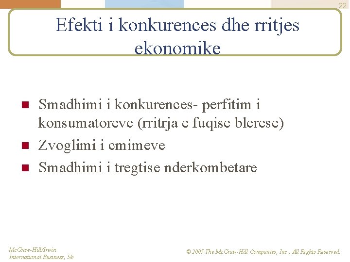 22 Efekti i konkurences dhe rritjes ekonomike n n n Smadhimi i konkurences- perfitim