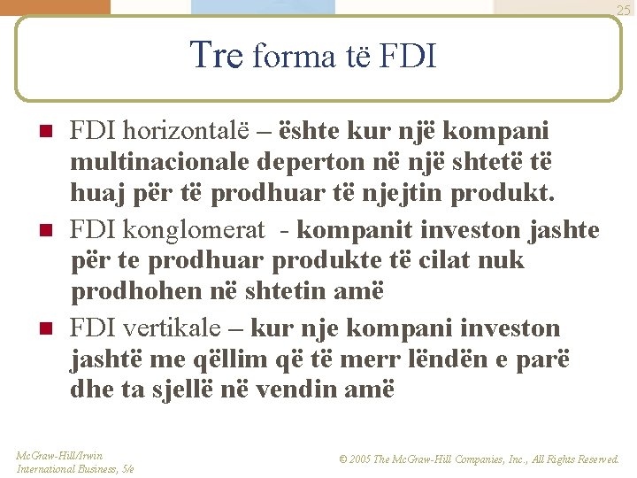 25 Tre forma të FDI n n n FDI horizontalë – ështe kur një