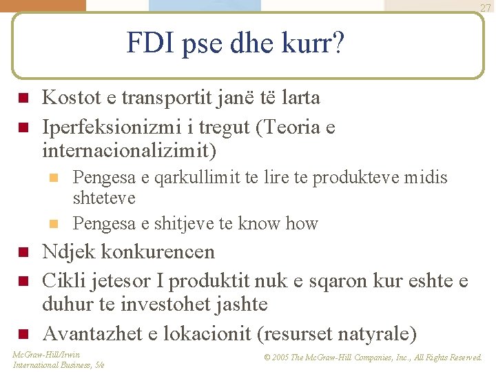 27 FDI pse dhe kurr? n n Kostot e transportit janë të larta Iperfeksionizmi