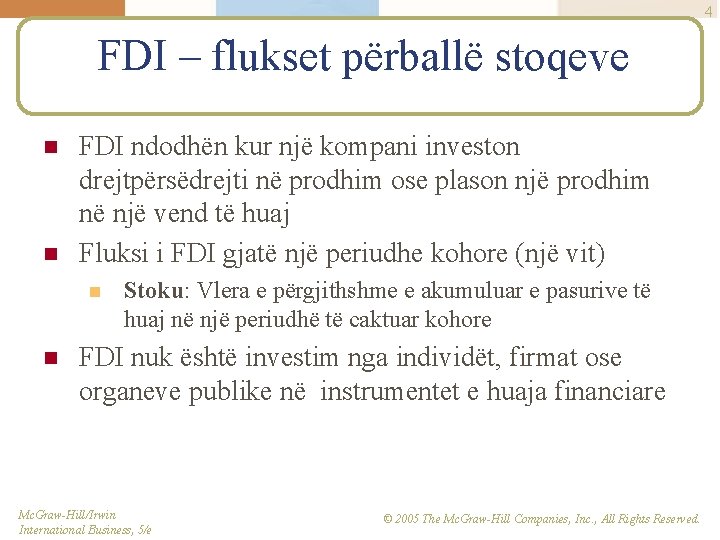 4 FDI – flukset përballë stoqeve n n FDI ndodhën kur një kompani investon