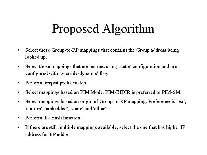 Proposed Algorithm • Select those Group-to-RP mappings that contains the Group address being looked