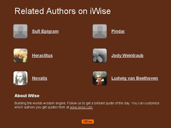 Related Authors on i. Wise Sufi Epigram Pindar Heraclitus Jody Weintraub Novalis Ludwig van