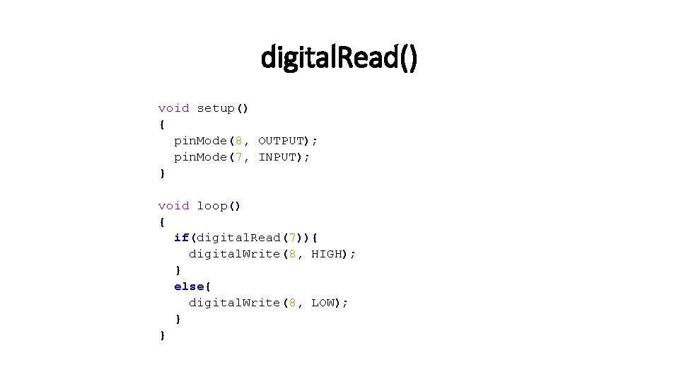 digital. Read() void setup() { pin. Mode(8, OUTPUT); pin. Mode(7, INPUT); } void loop()