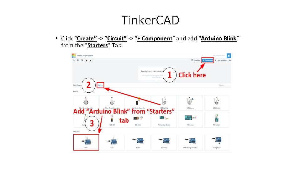 Tinker. CAD • Click “Create” -> “Circuit” -> “+ Component” and add “Arduino Blink”