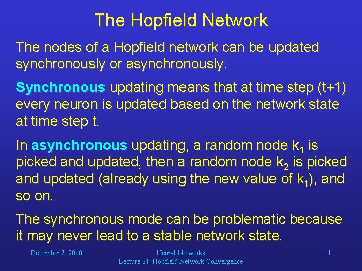 The Hopfield Network The nodes of a Hopfield network can be updated synchronously or