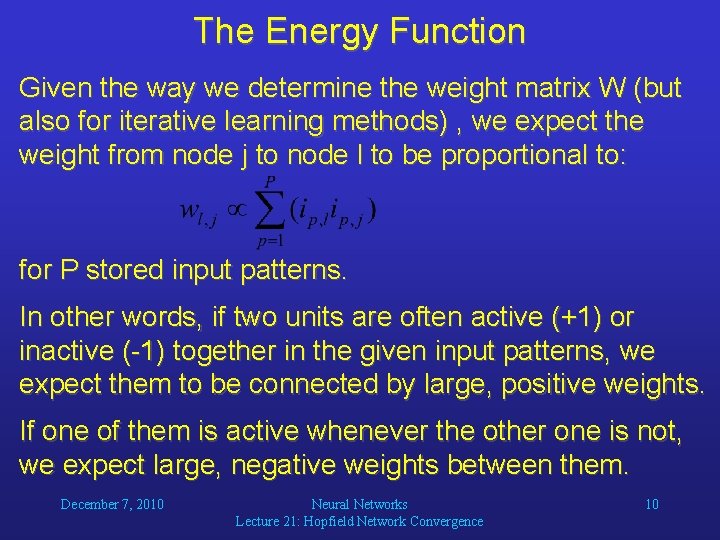 The Energy Function Given the way we determine the weight matrix W (but also