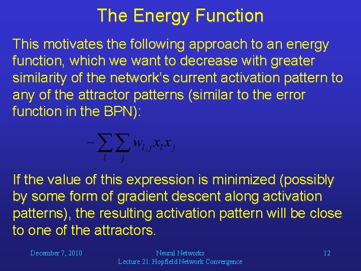 The Energy Function This motivates the following approach to an energy function, which we