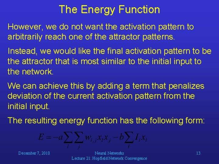 The Energy Function However, we do not want the activation pattern to arbitrarily reach