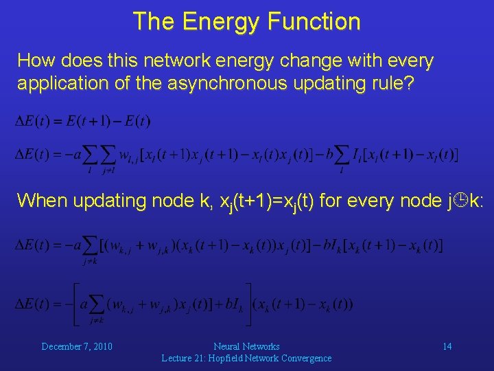 The Energy Function How does this network energy change with every application of the