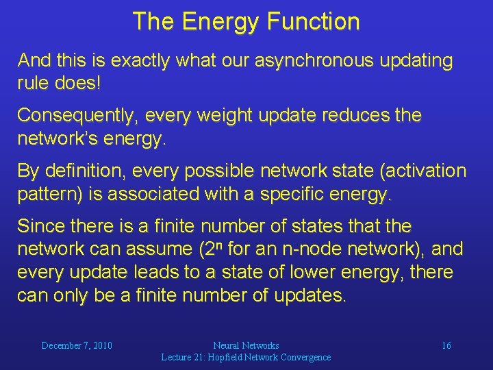 The Energy Function And this is exactly what our asynchronous updating rule does! Consequently,