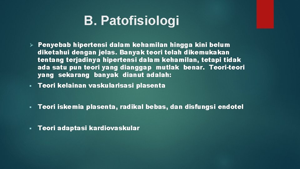 B. Patofisiologi Ø Penyebab hipertensi dalam kehamilan hingga kini belum diketahui dengan jelas. Banyak