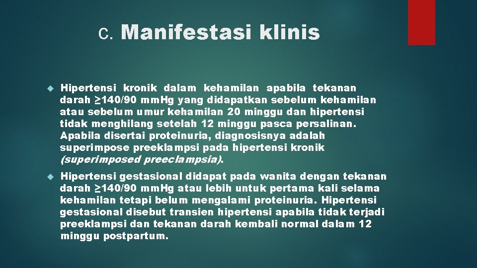 c. Manifestasi klinis Hipertensi kronik dalam kehamilan apabila tekanan darah ≥ 140/90 mm. Hg