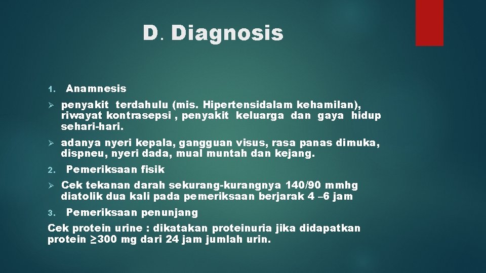 D. Diagnosis 1. Anamnesis Ø penyakit terdahulu (mis. Hipertensidalam kehamilan), riwayat kontrasepsi , penyakit