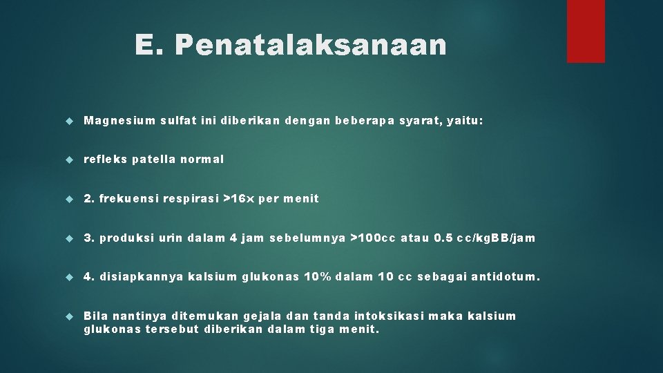 E. Penatalaksanaan Magnesium sulfat ini diberikan dengan beberapa syarat, yaitu: refleks patella normal 2.