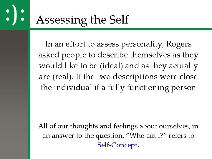 Assessing the Self In an effort to assess personality, Rogers asked people to describe