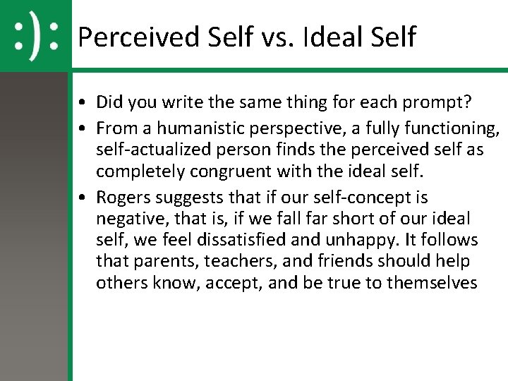 Perceived Self vs. Ideal Self • Did you write the same thing for each