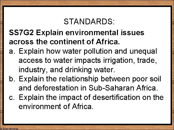 STANDARDS: SS 7 G 2 Explain environmental issues across the continent of Africa. a.