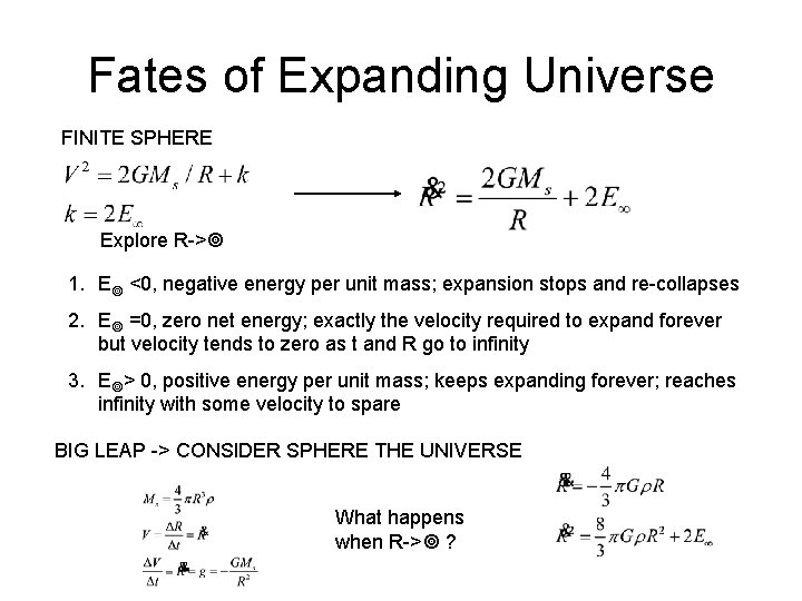 Fates of Expanding Universe FINITE SPHERE Explore R-> 1. E <0, negative energy per