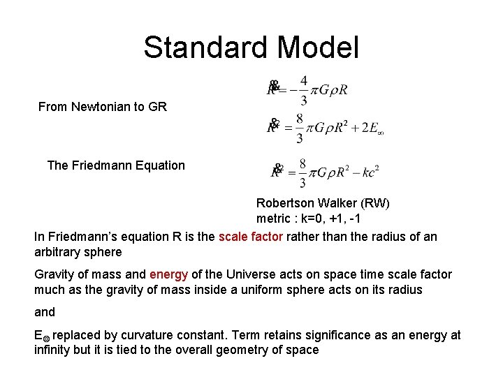 Standard Model From Newtonian to GR The Friedmann Equation Robertson Walker (RW) metric :