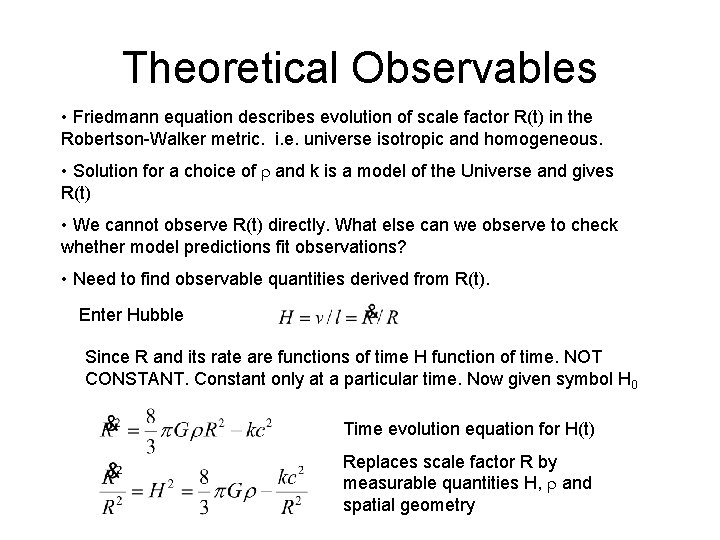 Theoretical Observables • Friedmann equation describes evolution of scale factor R(t) in the Robertson-Walker