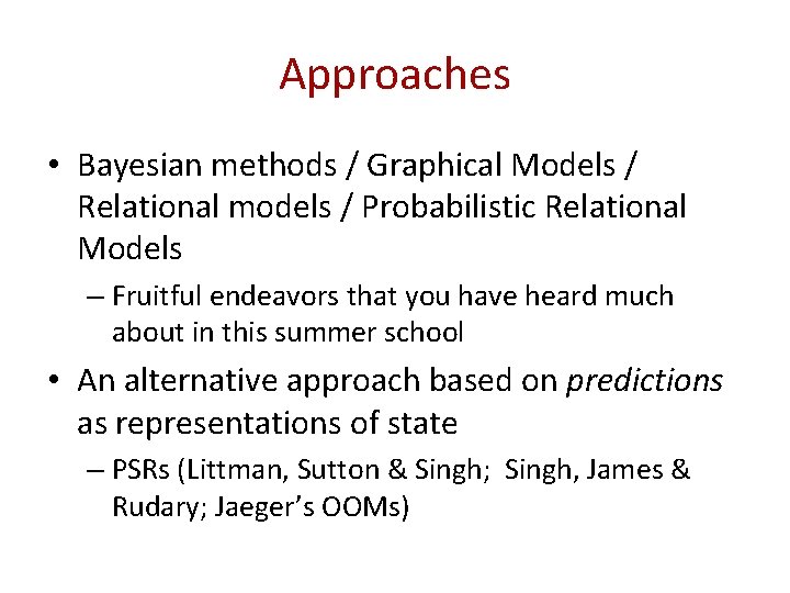 Approaches • Bayesian methods / Graphical Models / Relational models / Probabilistic Relational Models