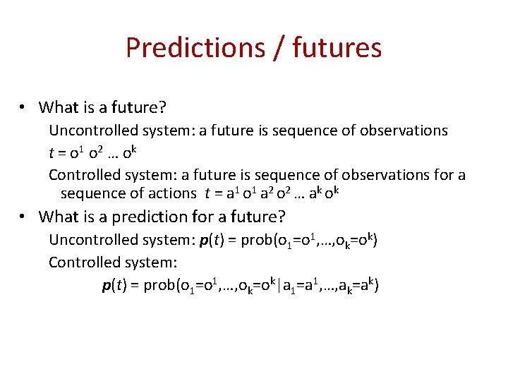 Predictions / futures • What is a future? Uncontrolled system: a future is sequence