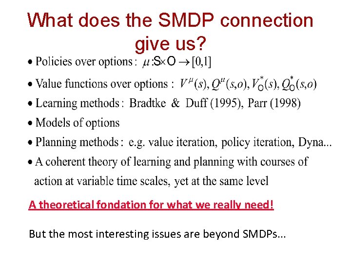 What does the SMDP connection give us? A theoretical fondation for what we really