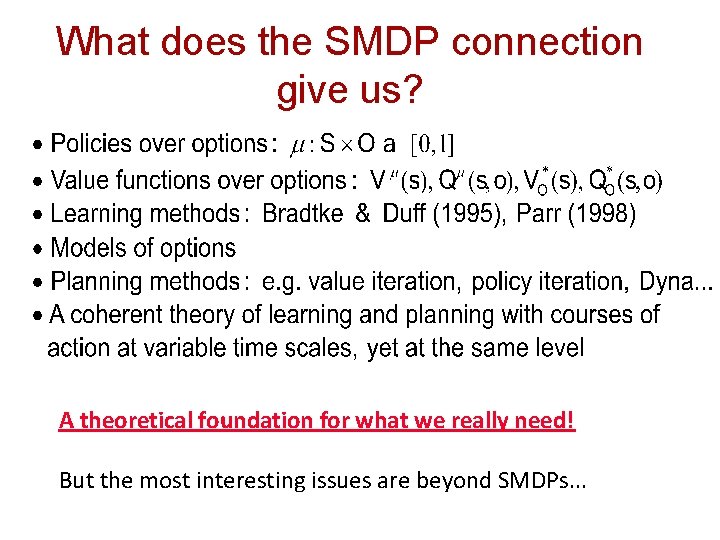 What does the SMDP connection give us? A theoretical foundation for what we really