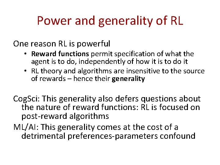 Power and generality of RL One reason RL is powerful • Reward functions permit