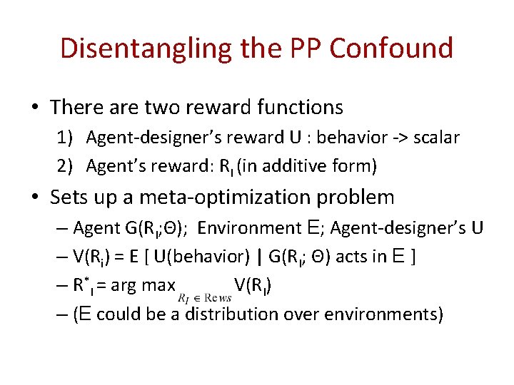 Disentangling the PP Confound • There are two reward functions 1) Agent-designer’s reward U