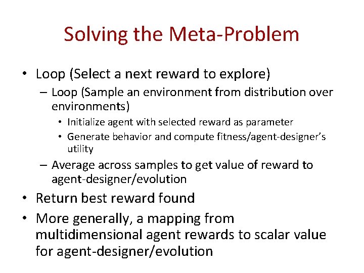 Solving the Meta-Problem • Loop (Select a next reward to explore) – Loop (Sample