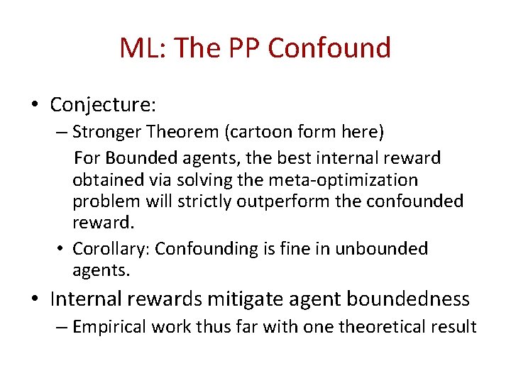 ML: The PP Confound • Conjecture: – Stronger Theorem (cartoon form here) For Bounded