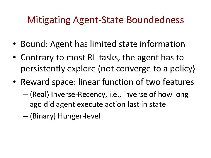 Mitigating Agent-State Boundedness • Bound: Agent has limited state information • Contrary to most