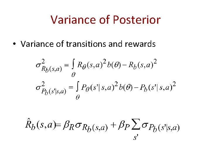 Variance of Posterior • Variance of transitions and rewards 