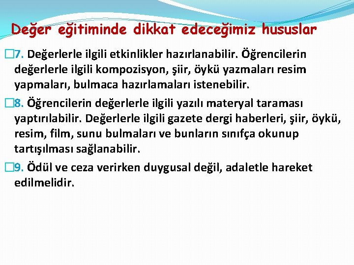 Değer eğitiminde dikkat edeceğimiz hususlar � 7. Değerlerle ilgili etkinlikler hazırlanabilir. Öğrencilerin değerlerle ilgili