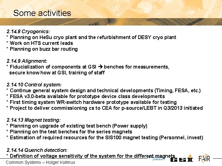 Some activities 2. 14. 8 Cryogenics: * Planning on He. Su cryo plant and