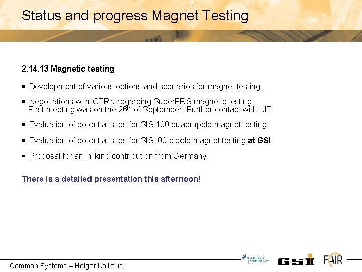 Status and progress Magnet Testing 2. 14. 13 Magnetic testing § Development of various