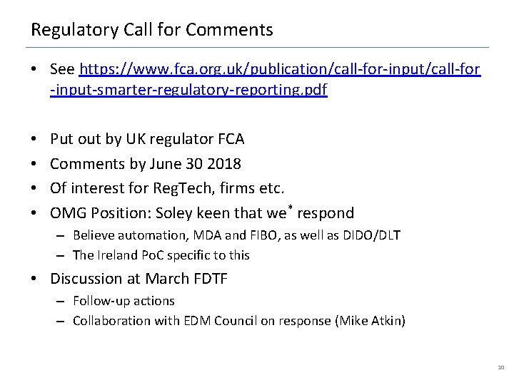 Regulatory Call for Comments • See https: //www. fca. org. uk/publication/call-for-input/call-for -input-smarter-regulatory-reporting. pdf •