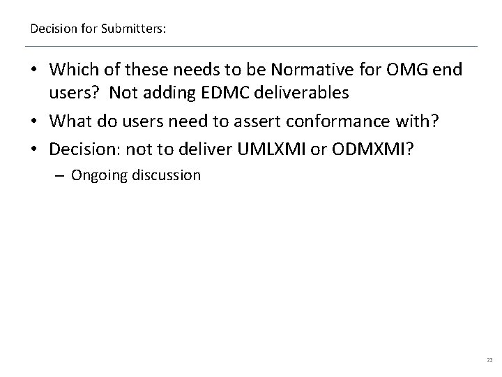 Decision for Submitters: • Which of these needs to be Normative for OMG end