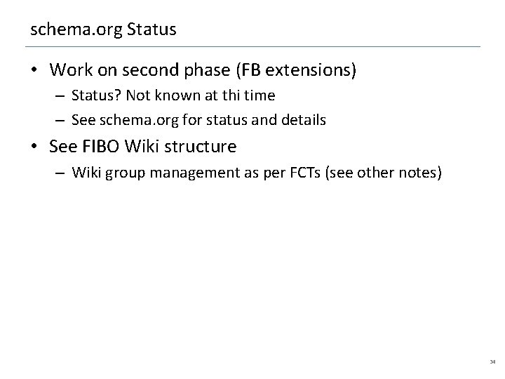 schema. org Status • Work on second phase (FB extensions) – Status? Not known