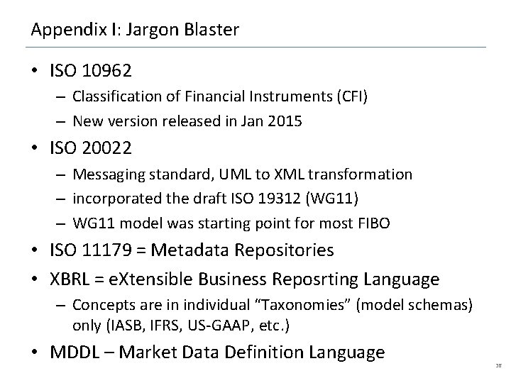 Appendix I: Jargon Blaster • ISO 10962 – Classification of Financial Instruments (CFI) –