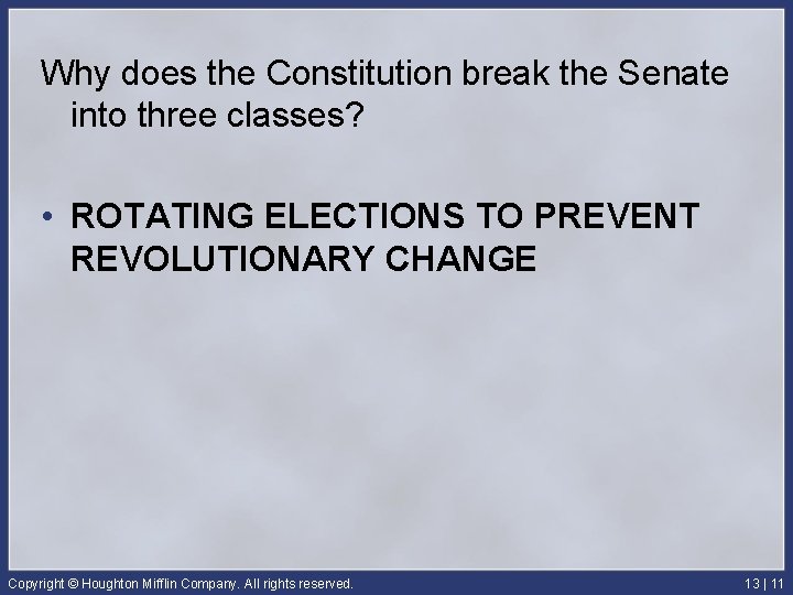 Why does the Constitution break the Senate into three classes? • ROTATING ELECTIONS TO