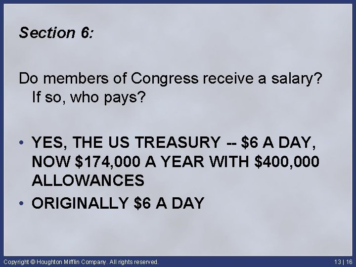 Section 6: Do members of Congress receive a salary? If so, who pays? •