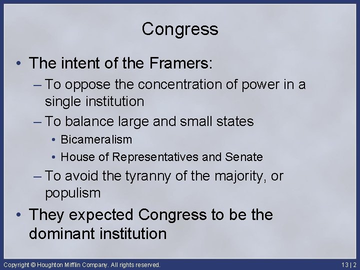 Congress • The intent of the Framers: – To oppose the concentration of power