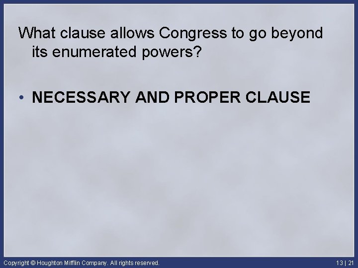 What clause allows Congress to go beyond its enumerated powers? • NECESSARY AND PROPER