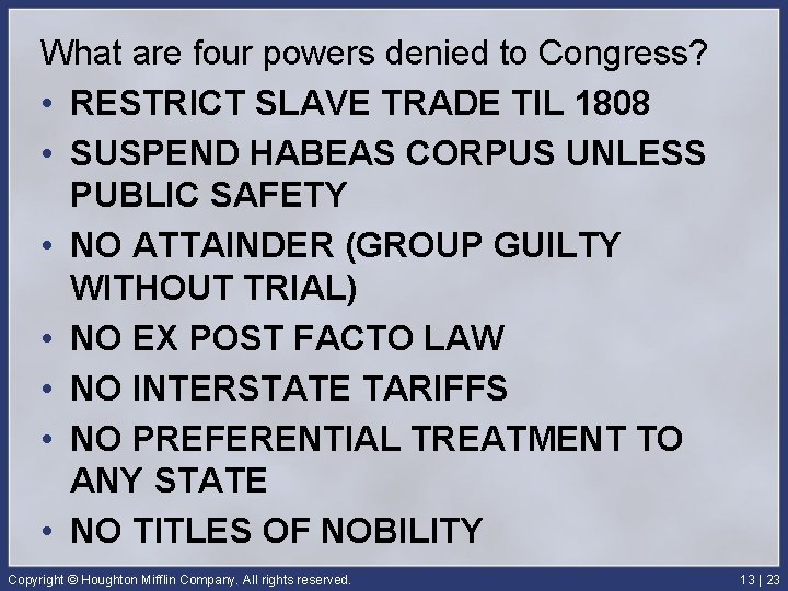 What are four powers denied to Congress? • RESTRICT SLAVE TRADE TIL 1808 •