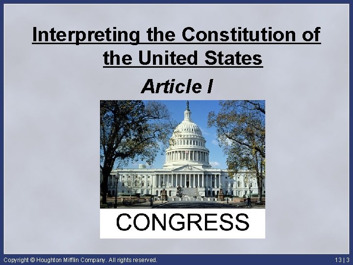 Interpreting the Constitution of the United States Article I Copyright © Houghton Mifflin Company.