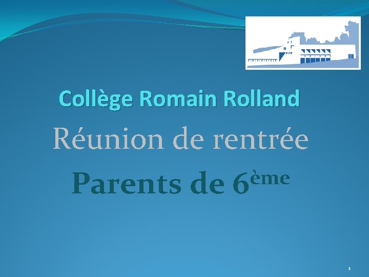 Collège Romain Rolland Réunion de rentrée ème Parents de 6 1 